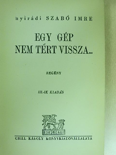 Nyirádi Szabó Imre - Egy gép nem tért vissza... [antikvár]
