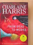 Charlaine Harris - From Dead to Worse [antikvár]