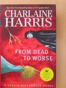 Charlaine Harris - From Dead to Worse [antikvár]