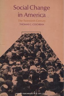 Thomas C. Cochran - Social Change in America: The Twentieth Century [antikvár]