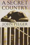 John Pilger - A Secret Country [antikvár]