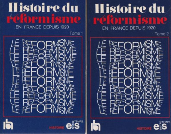 Daniel Blume, Roger Bourderon, Jean Burles, Jean Charles, Jean Gacon, Richard Lagache, Michel Margairaz, Roger Martelli, Jean-Paul Scot, Serge Wolikow - Histoire du réformisme en France depuis 1920 I - II. [antikvár]