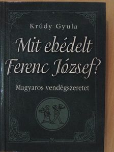 Krúdy Gyula - Mit ebédelt Ferenc József? [antikvár]
