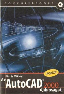 Pintér Miklós - Az autoCAD 2000 újdonságai [antikvár]