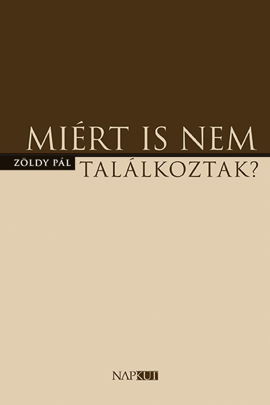 Zöldy Pál - Miért is nem találkoztak?