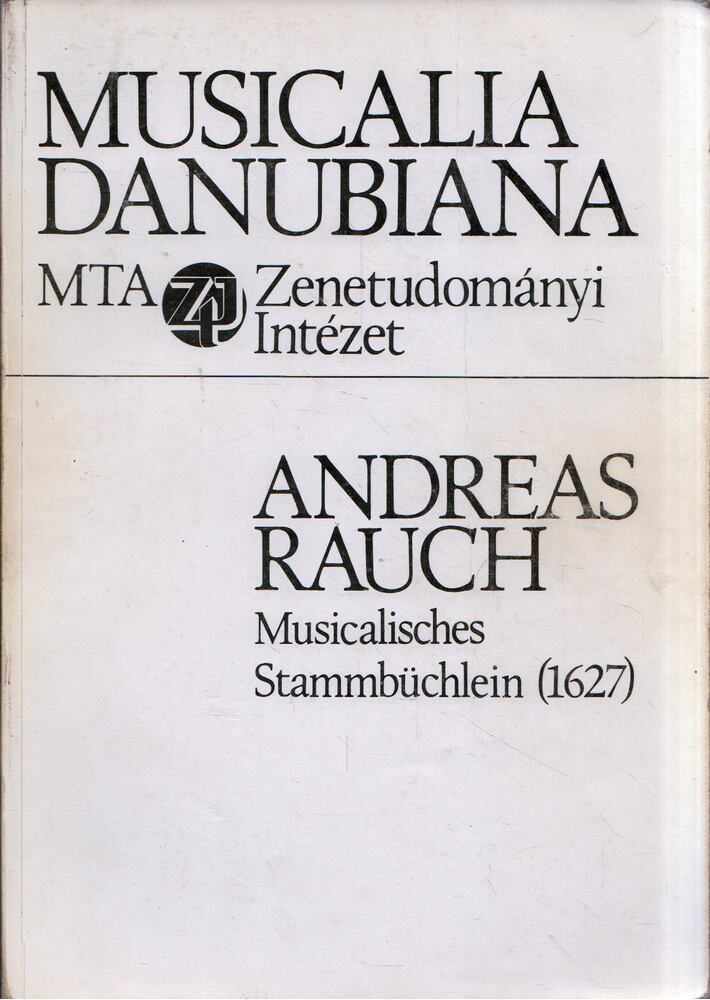Sas Ágnes, Jancsovics Antal - Andreas Rauch: Musicalishes Stammbüchlein (1627) [antikvár]