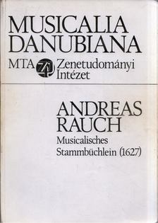 Sas Ágnes, Jancsovics Antal - Andreas Rauch: Musicalishes Stammbüchlein (1627) [antikvár]