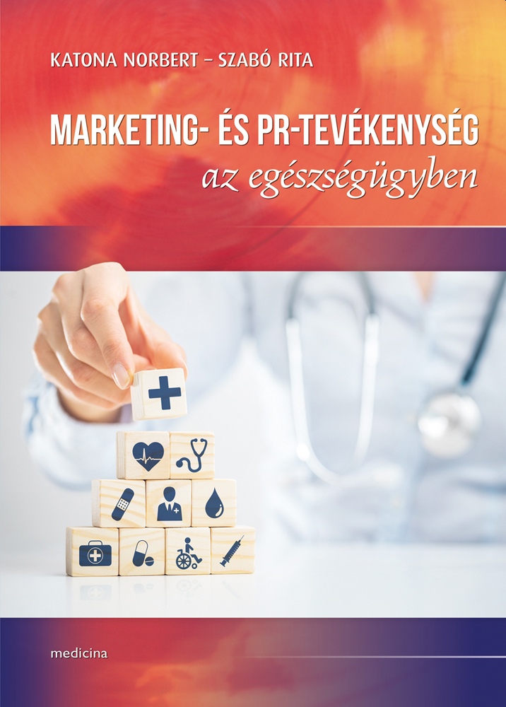 Katona Norbert-Szabó Rita - Marketing- és PR-tevékenység az egészségügyben