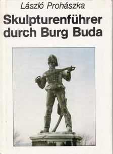 Prohászka László - Skulpturenführer durch Burg Buda [antikvár]