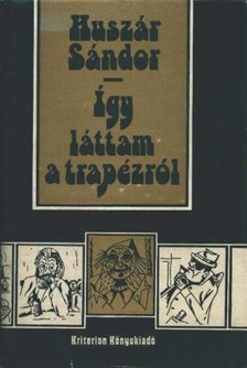 Huszár Sándor - Így láttam a trapézról [antikvár]
