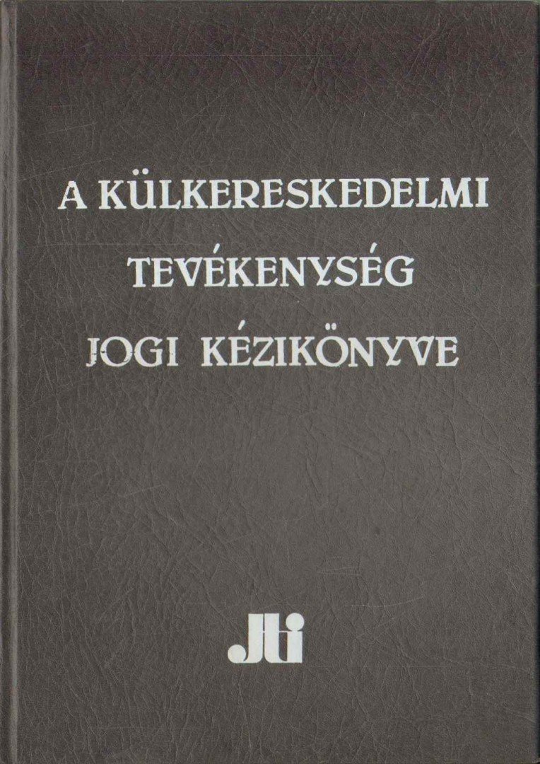 Martonyi János Dr. főszerk. - A külkereskedelmi tevékenység jogi kézikönyve [antikvár]