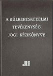 Martonyi János Dr. főszerk. - A külkereskedelmi tevékenység jogi kézikönyve [antikvár]