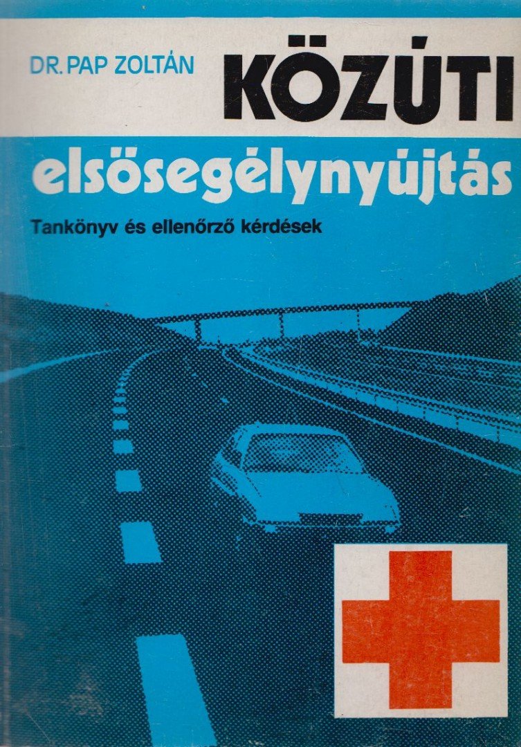 Dr. Pap Zoltán - Közúti elsősegélynyújtás [antikvár]