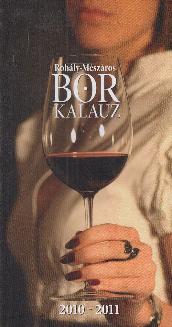 Rohály Gábor, Mészáros Gabriella - Borkalauz 2010-2011 [antikvár]