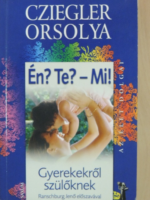 Cziegler Orsolya - Én? Te? - Mi! [antikvár]