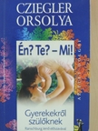 Cziegler Orsolya - Én? Te? - Mi! [antikvár]