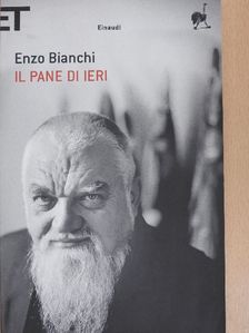 Enzo Bianchi - Il pane di ieri [antikvár]