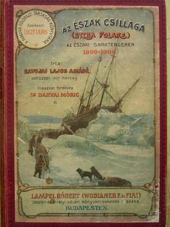 Savojai Lajos Amádé - Az «Észak Csillaga» («Stella Polare») az Északi Sarktengeren 1899-1900 II. (töredék) [antikvár]