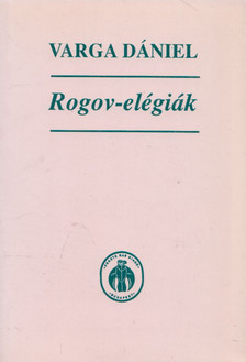 Varga Dániel - Rogov-elégiák [antikvár]