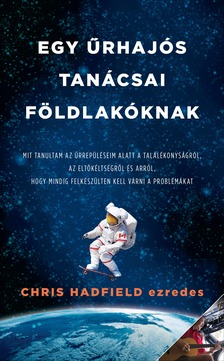 Chris Hadfield - Egy űrhajós tanácsai földlakóknak [eKönyv: epub, mobi]