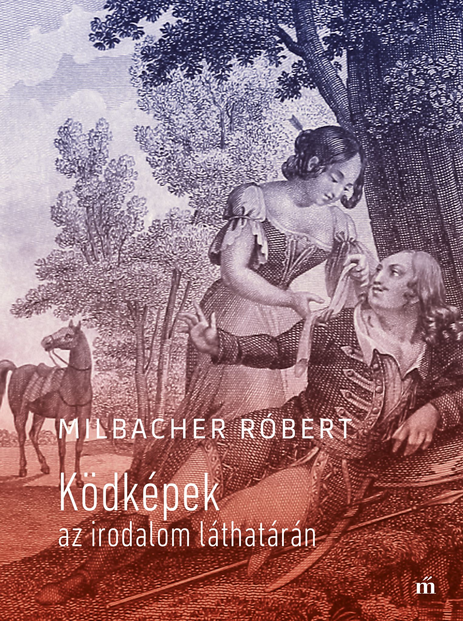 Milbacher Róbert - Ködképek az irodalom láthatárán [eKönyv: epub, mobi]
