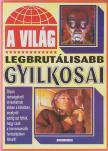 MOHÁCSI ENIKŐ - A világ legbrutálisabb gyilkosai [antikvár]