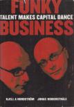 Nordström, Kjell A., Ridderstrale, Jonas - Funky Business [antikvár]