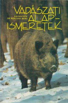 Borzsák Benő - Vadászati alapismeretek [antikvár]