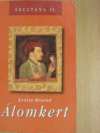 Kenize Mourad - Álomkert [antikvár]