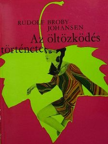 Rudolf Broby-Johansen - Az öltözködés története [antikvár]