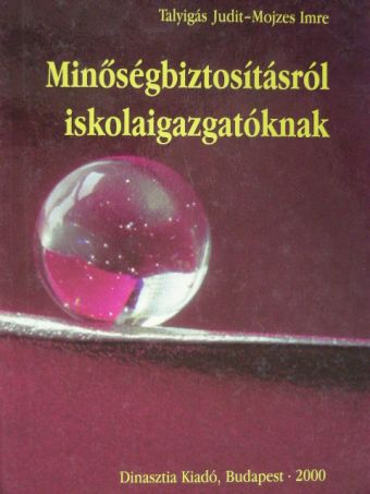 Mojzes Imre - Minőségbiztosításról iskolaigazgatóknak [antikvár]