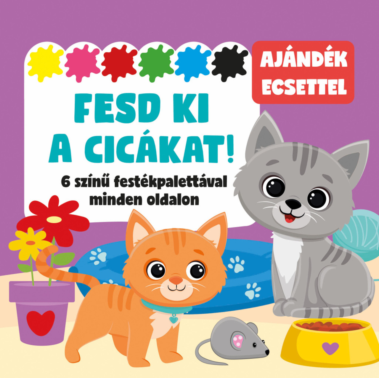 Fesd ki a cicákat! - 6 színű festékpalettával minden oldalon
