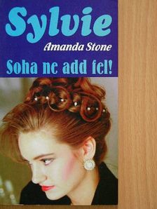 Amanda Stone - Soha ne add fel! [antikvár]