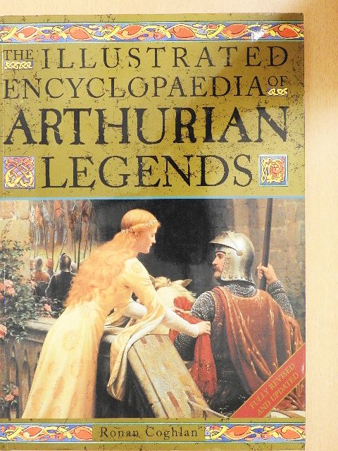 Ronan Coghlan - The Illustrated Encyclopaedia of Arthurian Legends [antikvár]