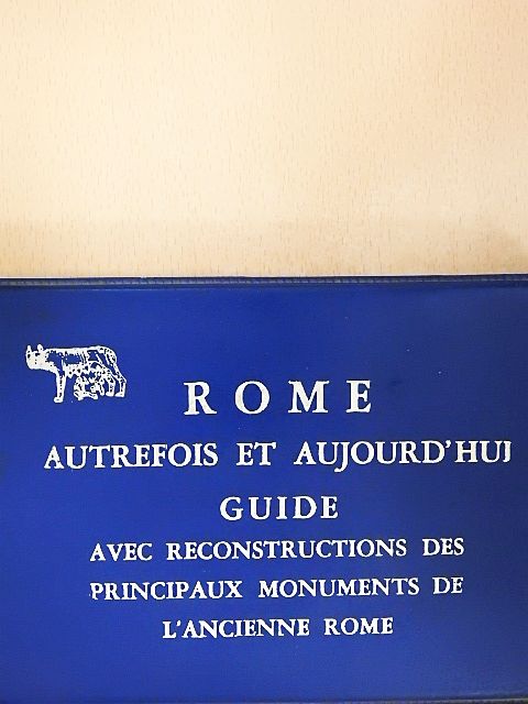 R. A. Staccioli - Rome - Autrefois et Aujourd'hui [antikvár]