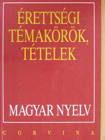 Bodáné Kovács Mária - Érettségi témakörök, tételek - Magyar nyelv [antikvár]