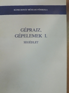 Géprajz, gépelemek I. [antikvár]