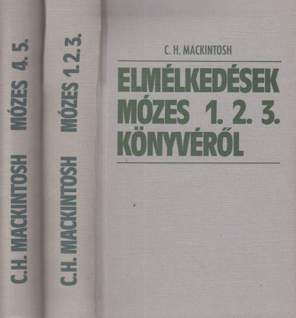 Mackintosh, C. H. - Elmélkedések Mózes 1. 2. 3. könyvéről / Elmélkedések Mózes 4. 5. könyvéről [antikvár]