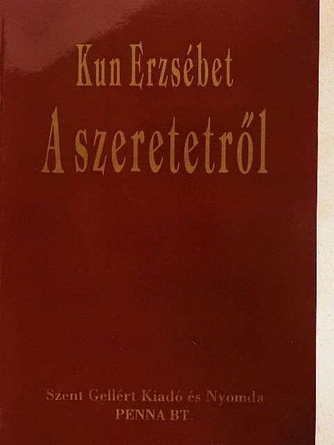 Kun Erzsébet - A szeretetről [antikvár]