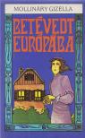 MOLLINÁRY GIZELLA - Betévedt Európába I. [antikvár]
