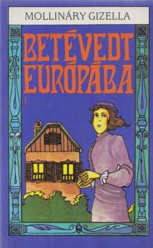 MOLLINÁRY GIZELLA - Betévedt Európába I. [antikvár]