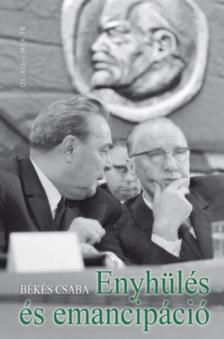 Békés Csaba - Enyhülés és emancipáció [antikvár]