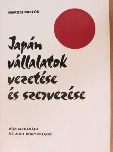 Marosi Miklós - Japán vállalatok vezetése és szervezése [antikvár]