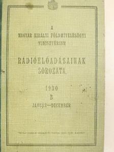 Bíró János - A Magyar Királyi Földmívelésügyi Minisztérium rádióelőadásainak sorozata 1930. január-december [antikvár]