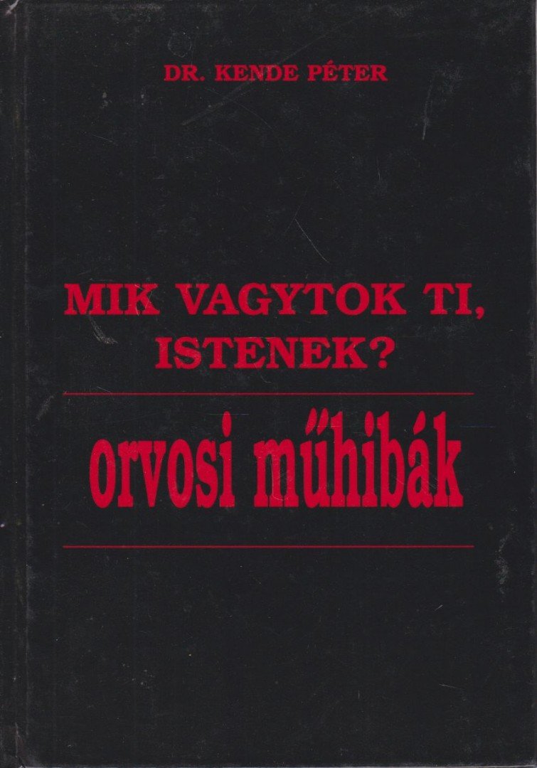 KENDE PÉTER - Mik vagytok ti, istenek? [antikvár]