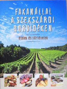 Erdélyi Z. Ágnes - Fakanállal a szekszárdi borvidéken [antikvár]