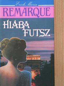 Erich Maria Remarque - Hiába futsz [antikvár]