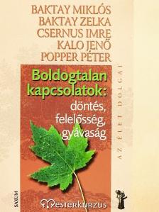Baktay Miklós - Boldogtalan kapcsolatok: döntés, felelősség, gyávaság [antikvár]