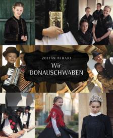Bihari Zoltán - Wir Donauschwaben [antikvár]