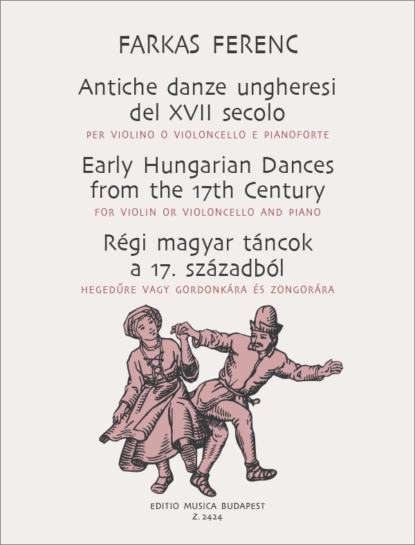 Farkas Ferenc - RÉGI MAGYAR TÁNCOK A XVII.SZÁZADBÓL HEGEDŰRE VAGY GORDONKÁRA ÉS ZONGORÁRA